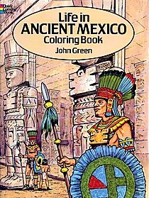 Life in Ancient Mexico Coloring Book Life in Ancient Mexico Coloring Book