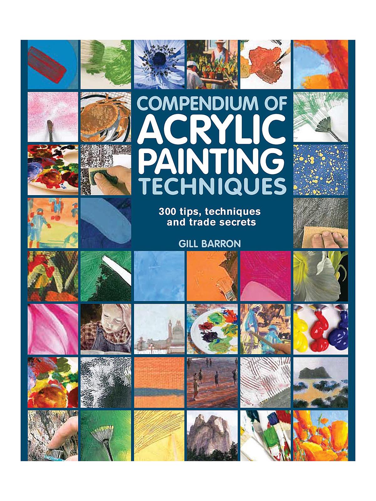 Compendium Of Acrylic Painting Techniques Each