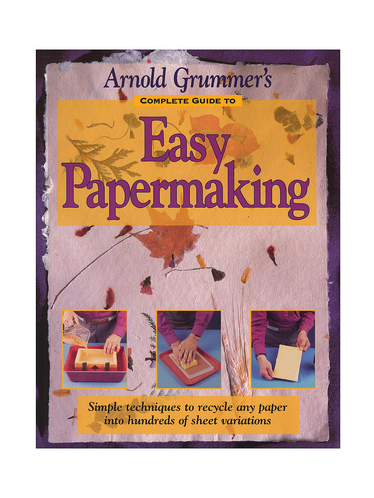 Complete Guide To Easy Papermaking Each