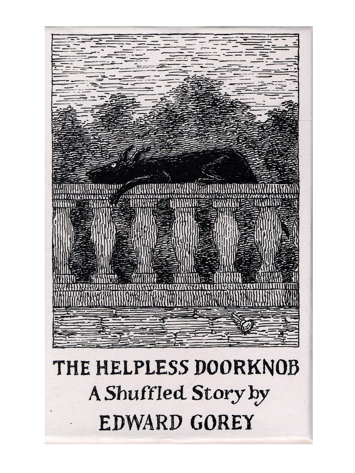The Helpless Doorknob: A Shuffle Story by Edward Gorey each
