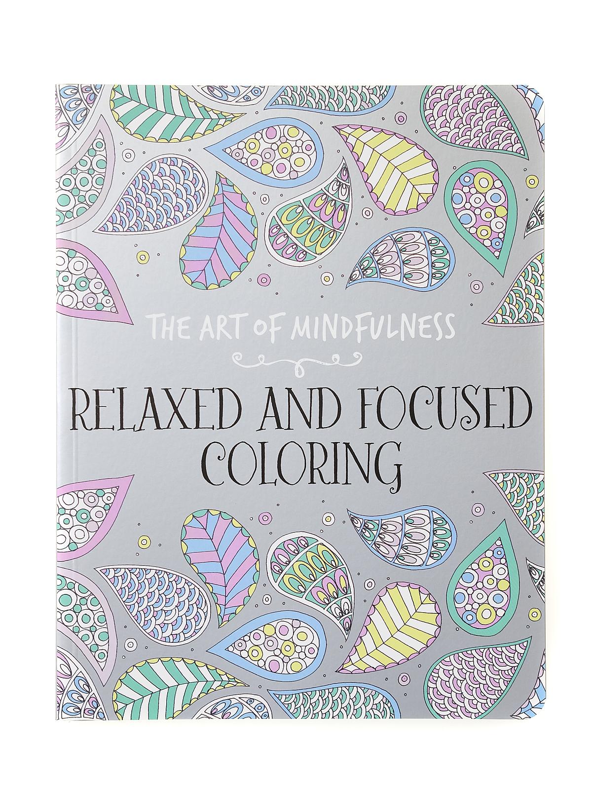 The Art Of Mindfulness Coloring Books Relaxed And Focused Coloring