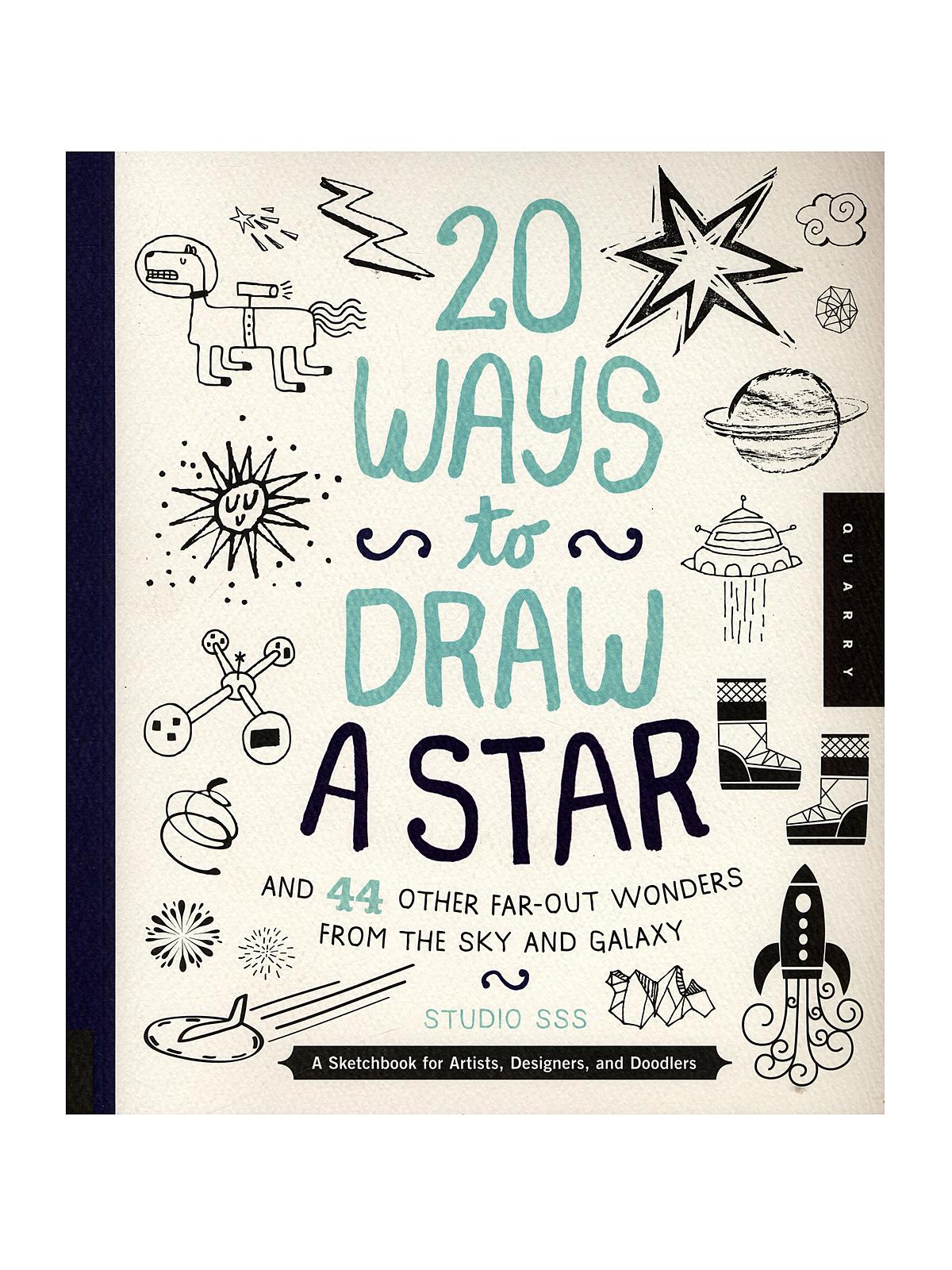 20 Ways Series 20 Ways To Draw A Star And 44 Other Far-out Wonders From The Sky