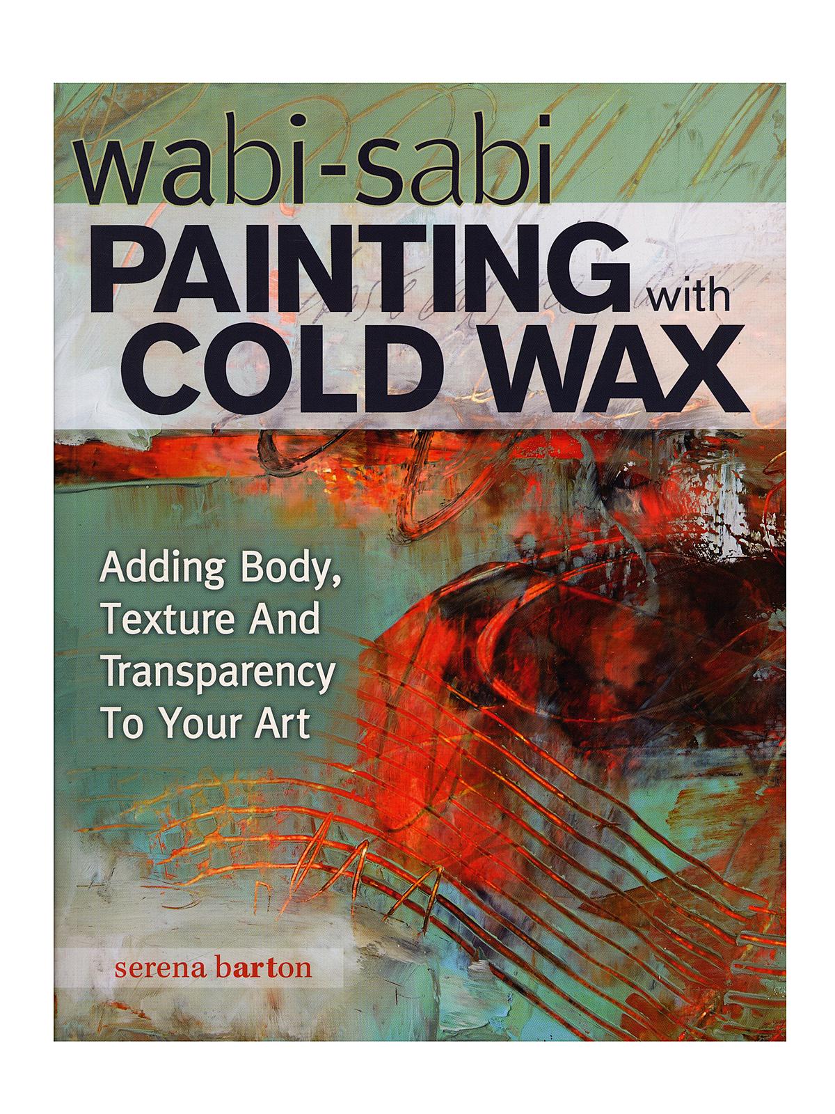 Wabi-sabi: Painting With Cold Wax Each