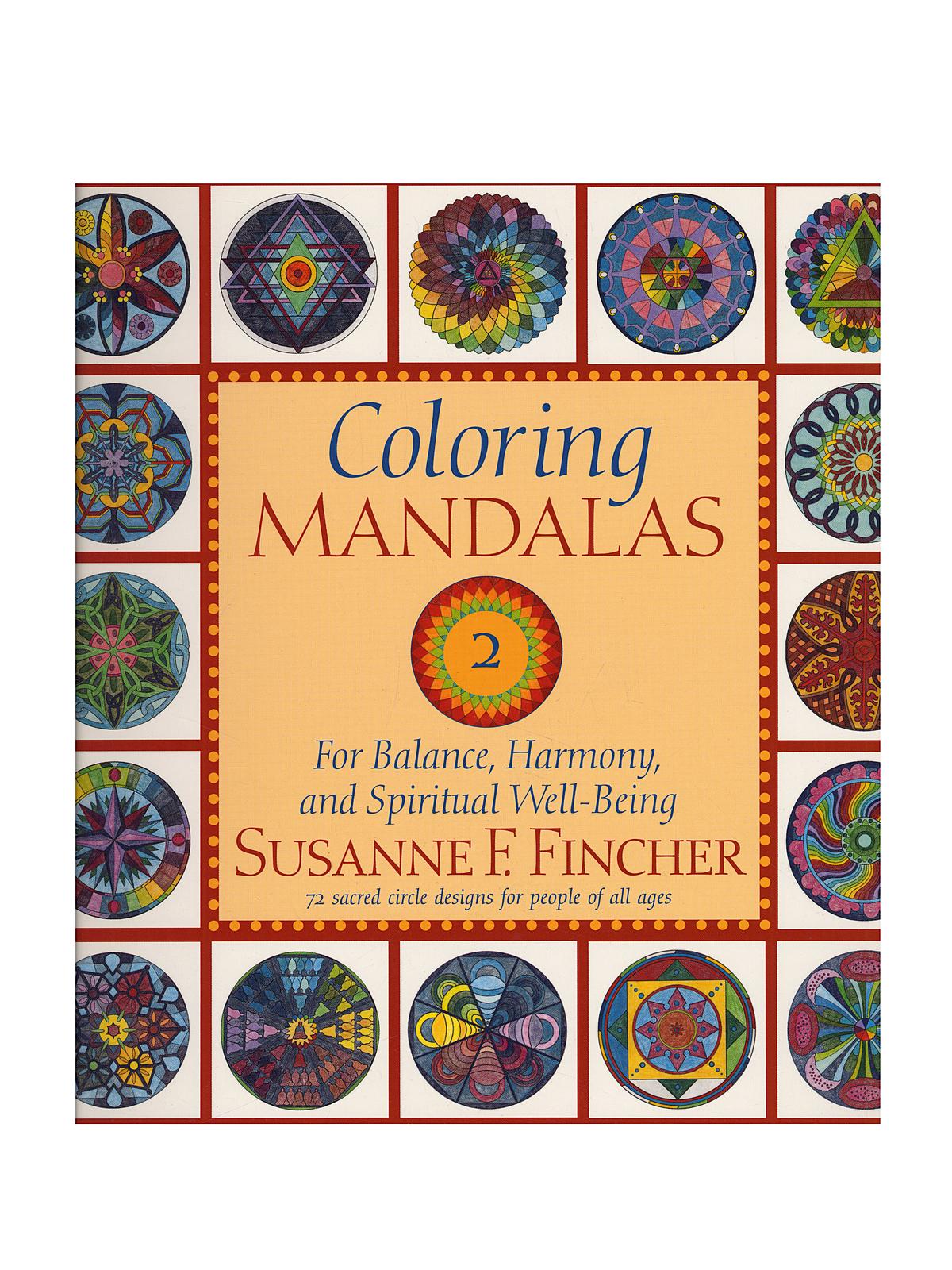 Coloring Mandalas 2 Coloring Mandalas 2: For Balance, Harmony, And Spiritual Well-being