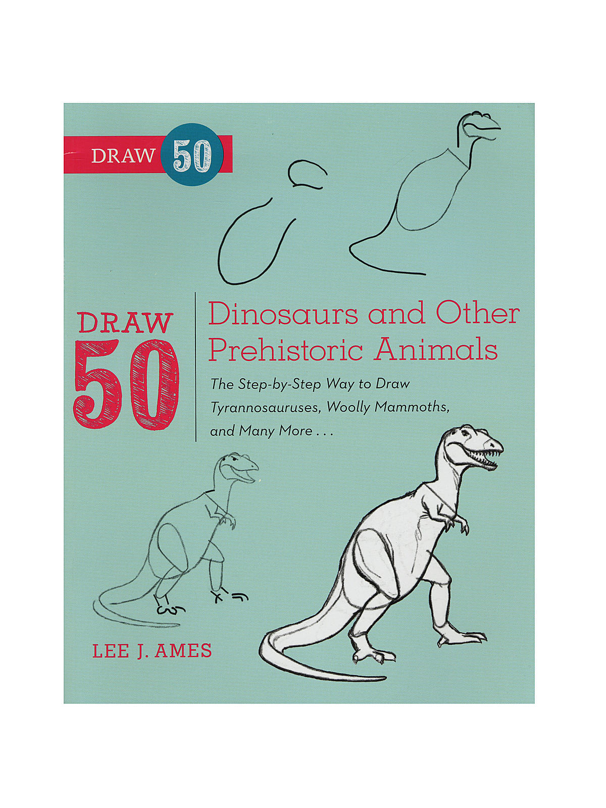 The Draw 50 Series Dinosaurs And Other Prehistoric Animals