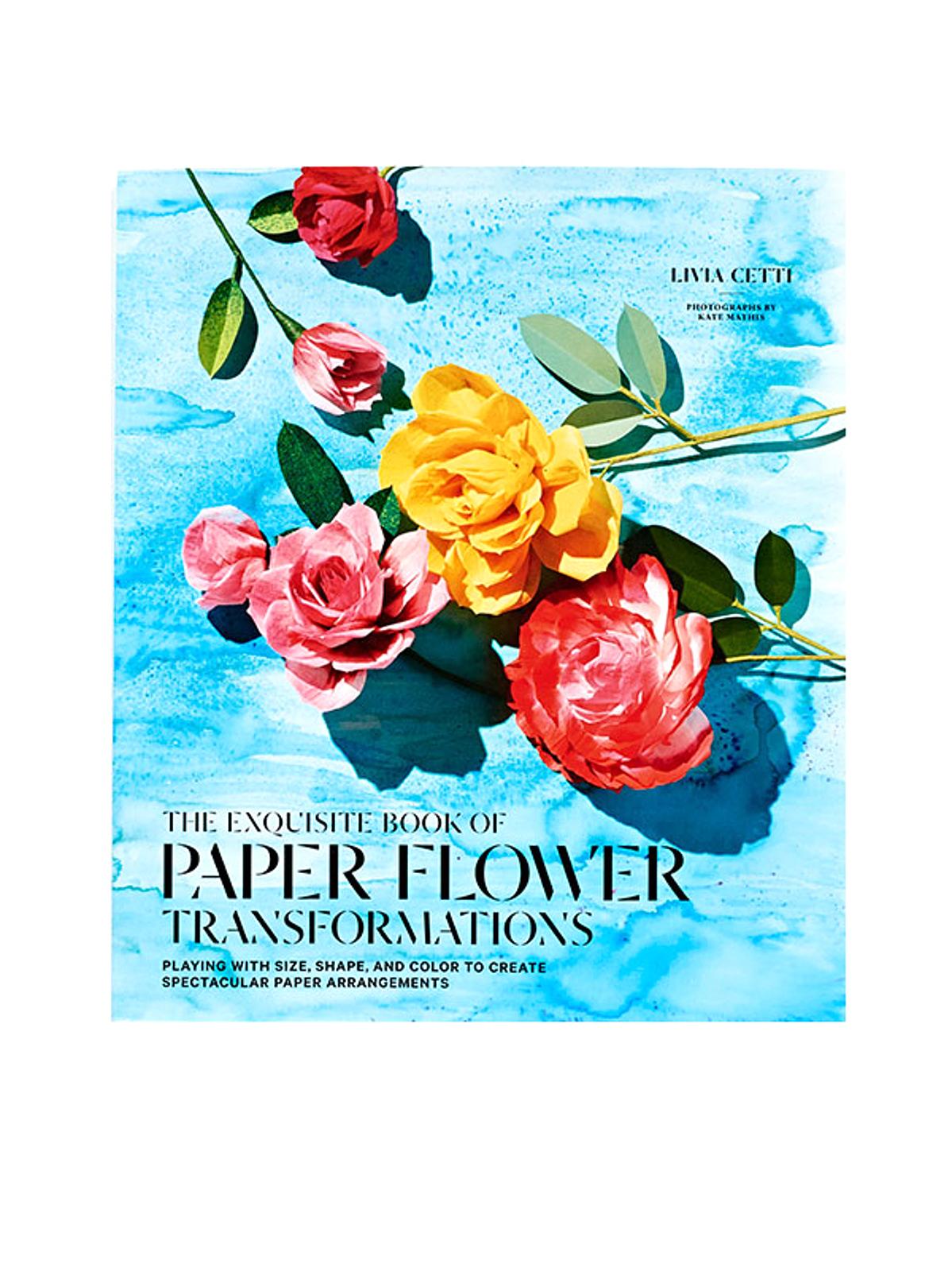 The Exquisite Book Of Paper Flower Transformation Each