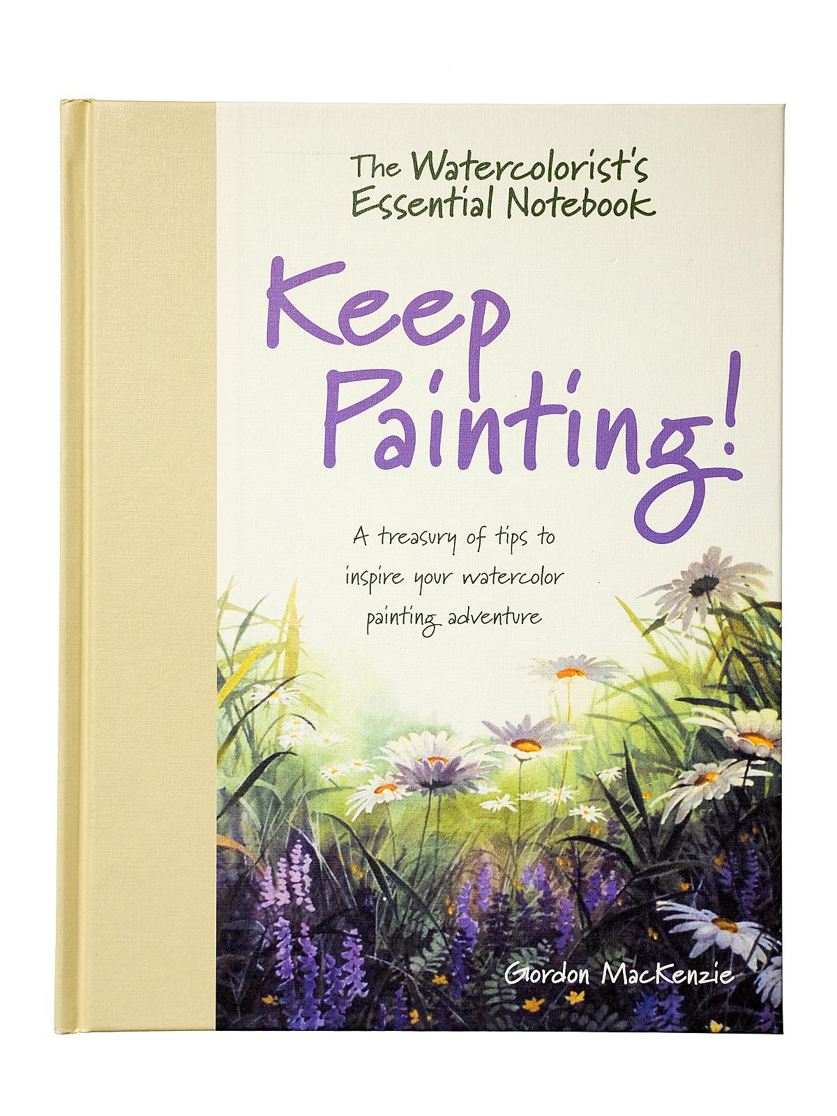 The Watercolorist's Essential Notebook-Keep Painting each