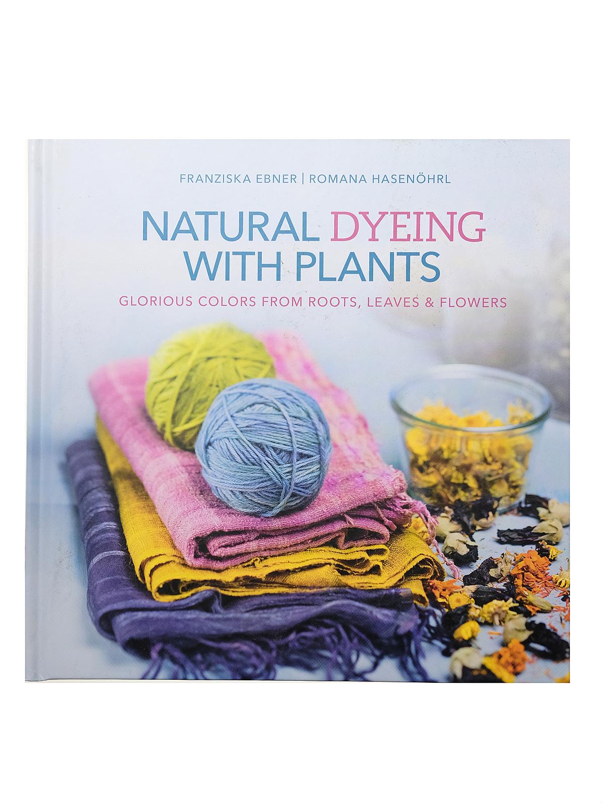 Natural Dyeing With Plants Each