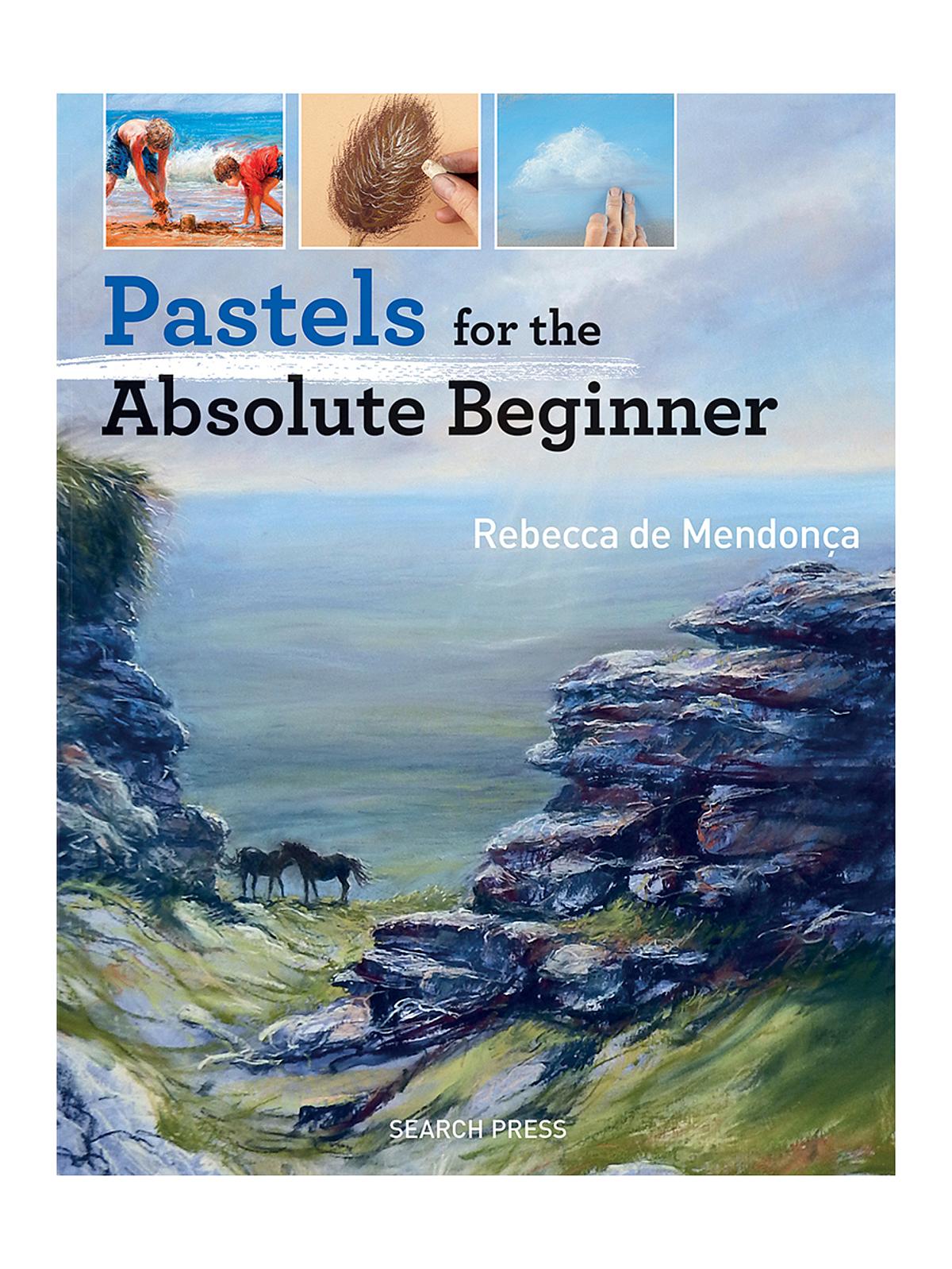 Pastels For The Absolute Beginner Each