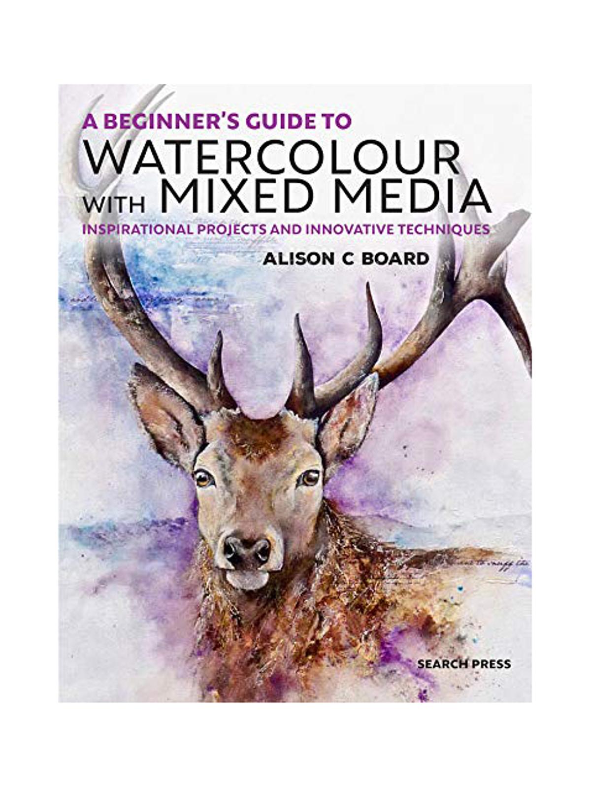 A Beginner's Guide to Watercolour with Mixed Media each