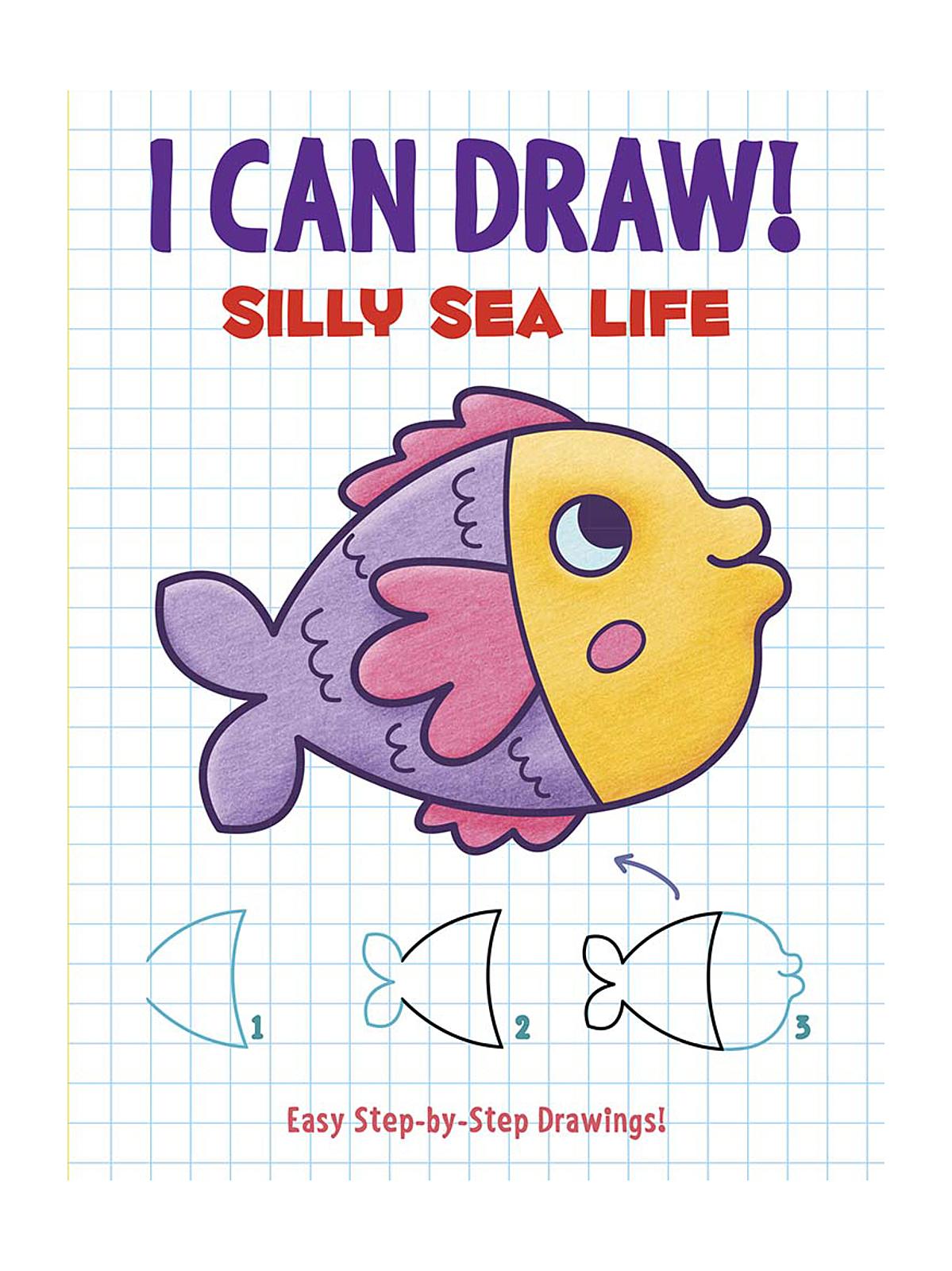 I Can Draw Series Silly Sea Life