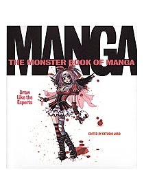 The Monster Book of Manga: Draw Like the Experts The Monster Book of Manga
