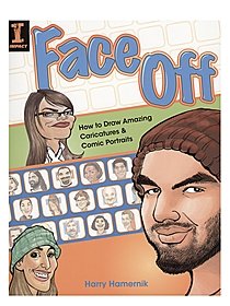 Face Off: How To Draw Amazing Caricatures & Comic Portraits Face Off: How To Draw Amazing Caricatures & Comic Portraits