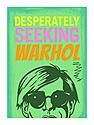 Desparately Seeking Warhol